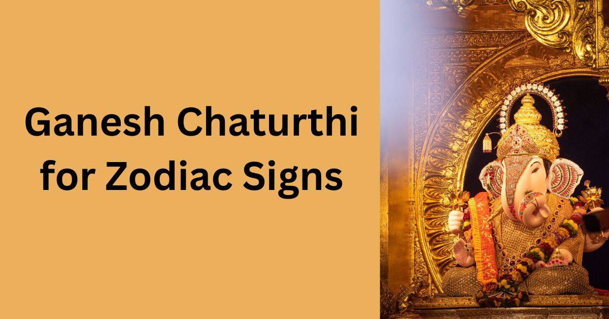 Ganesh Chaturthi 2024 – Zodiac Sign Blessings this Chauth